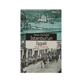 Yeditepe Yayınevi - Yaralı Payitaht İstanbul'un İşgali