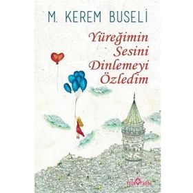 Yediveren Yayınları Yüreğimin Sesini Dinlemeyi Özledim M. Kerem Buseli