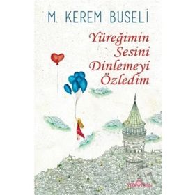 Yediveren Yayınları Yüreğimin Sesini Dinlemeyi Özledim M. Kerem Buseli