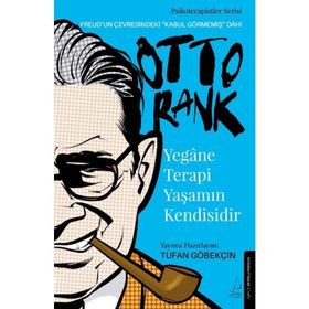Yegane Terapi Yaşamın Kendisidir-Otto Rank - Tufan Göbekçin