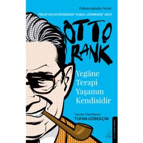 Yegane Terapi Yaşamın Kendisidir-Otto Rank - Tufan Göbekçin