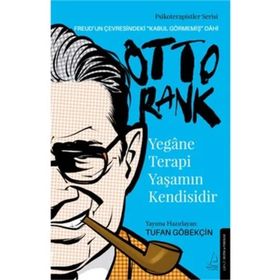 Yegane Terapi Yaşamın Kendisidir-Otto Rank - Tufan Göbekçin