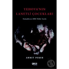 Yehova'nın Lanetli Çocukları - Ahmet Peker