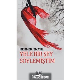 Yele Bir Şey Söylemiştim - Memmed İsmayıl