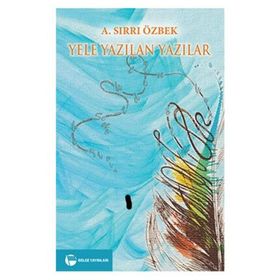 Yele Yazılan Yazılar - A. Sırrı Özbek