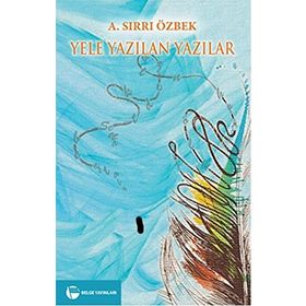 Yele Yazılan Yazılar - A. Sırrı Özbek