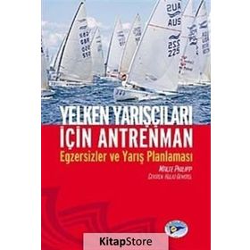 YELKEN YARIŞÇILARI İÇİN ANTRENMAN EGZERSIZLER VE YARIŞ PLANLAMASI - MALTE PHILIPP