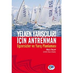 YELKEN YARIŞÇILARI İÇİN ANTRENMAN EGZERSIZLER VE YARIŞ PLANLAMASI - MALTE PHILIPP