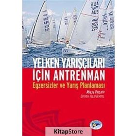 YELKEN YARIŞÇILARI İÇİN ANTRENMAN EGZERSIZLER VE YARIŞ PLANLAMASI - MALTE PHILIPP