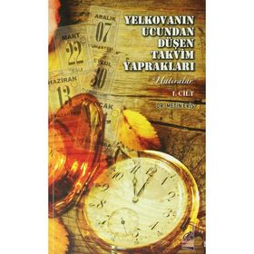 Yelkovanın Ucundan Düşen Takvim Yaprakları 1. Cilt - Metin Eriş