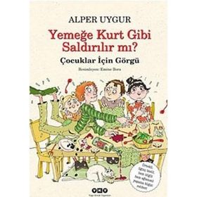 YEMEĞE KURT GIBI SALDIRILIR MI? ÇOCUKLAR İÇİN GÖRGÜ - ALPER UYGUR