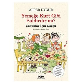 YEMEĞE KURT GIBI SALDIRILIR MI? ÇOCUKLAR İÇİN GÖRGÜ - ALPER UYGUR