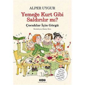 YEMEĞE KURT GIBI SALDIRILIR MI? ÇOCUKLAR İÇİN GÖRGÜ - ALPER UYGUR