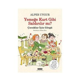 YEMEĞE KURT GIBI SALDIRILIR MI? ÇOCUKLAR İÇİN GÖRGÜ - ALPER UYGUR