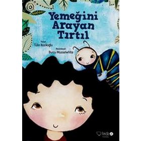 YEMEĞİNİ ARAYAN TIRTIL - TÜLİN KOZİKOĞLU