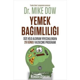 YEMEK BAĞIMLILIĞI SIZE KILO ALDIRAN YIYECEKLERDEN 28 GÜNDE VAZGEÇME PROGRAMI - MIKE DOW