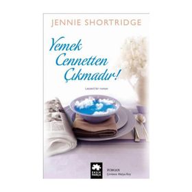 Yemek Cennetten Çıkmadır - Jennie Shortridge