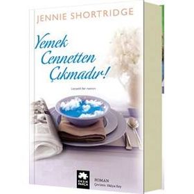 Yemek Cennetten Çıkmadır - Jennie Shortridge