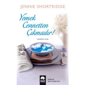 Yemek Cennetten Çıkmadır - Jennie Shortridge