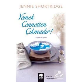 Yemek Cennetten Çıkmadır - Jennie Shortridge