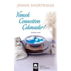 Yemek Cennetten Çıkmadır - Jennie Shortridge