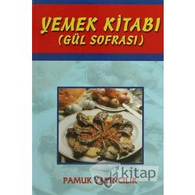 YEMEK KİTABI (GÜL SOFRASI) (KOD: YEMEK-002) - ŞULE PAMUK, NAZMIYE GÜL YILDIZ