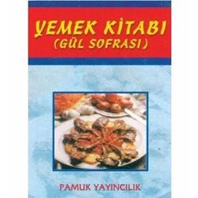 YEMEK KİTABI (GÜL SOFRASI) (KOD: YEMEK-002) - ŞULE PAMUK, NAZMIYE GÜL YILDIZ