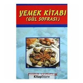 YEMEK KİTABI (GÜL SOFRASI) (KOD: YEMEK-002) - ŞULE PAMUK, NAZMIYE GÜL YILDIZ