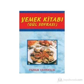 YEMEK KİTABI (GÜL SOFRASI) (KOD: YEMEK-002) - ŞULE PAMUK, NAZMIYE GÜL YILDIZ