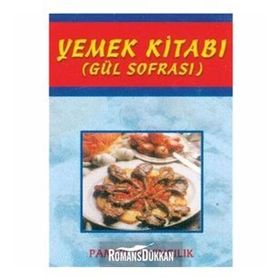 YEMEK KİTABI (GÜL SOFRASI) (KOD: YEMEK-002) - ŞULE PAMUK, NAZMIYE GÜL YILDIZ