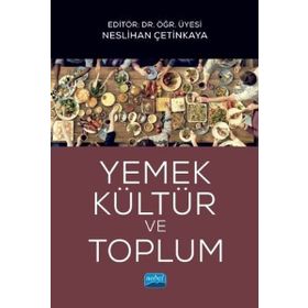 Yemek, Kültür ve Toplum - Nihan Akdemir - Nobel Akademik Yayıncılık