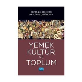 Yemek, Kültür ve Toplum - Nihan Akdemir - Nobel Akademik Yayıncılık