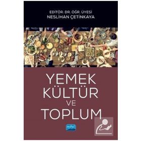 Yemek, Kültür ve Toplum - Nihan Akdemir - Nobel Akademik Yayıncılık