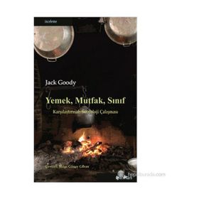 YEMEK, MUTFAK, SINIF KARŞILAŞTIRMALI SOSYOLOJI ÇALIŞMASI - JACK GOODY