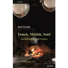 YEMEK, MUTFAK, SINIF KARŞILAŞTIRMALI SOSYOLOJI ÇALIŞMASI - JACK GOODY