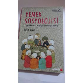 YEMEK SOSYOLOJISI YIYECEKLERE VE MUTFAĞA SOSYOLOJIK BAKIŞ - HAYATI BEŞIRLI
