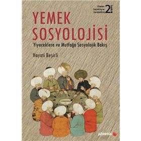 YEMEK SOSYOLOJISI YIYECEKLERE VE MUTFAĞA SOSYOLOJIK BAKIŞ - HAYATI BEŞIRLI
