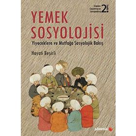 YEMEK SOSYOLOJISI YIYECEKLERE VE MUTFAĞA SOSYOLOJIK BAKIŞ - HAYATI BEŞIRLI