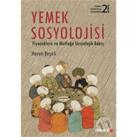 YEMEK SOSYOLOJISI YIYECEKLERE VE MUTFAĞA SOSYOLOJIK BAKIŞ - HAYATI BEŞIRLI