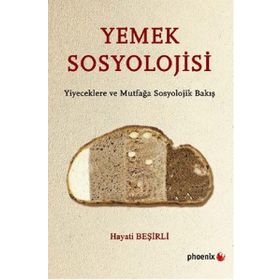YEMEK SOSYOLOJISI YIYECEKLERE VE MUTFAĞA SOSYOLOJIK BAKIŞ - HAYATI BEŞIRLI