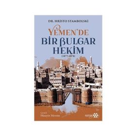 Yemen'de Bir Bulgar Hekim - Hristo Stambolski