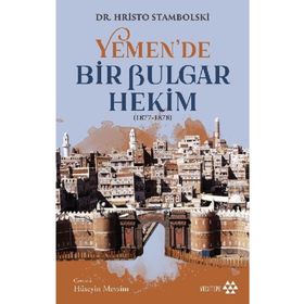 Yemen'de Bir Bulgar Hekim - Hristo Stambolski