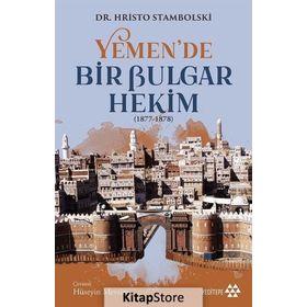 Yemen'de Bir Bulgar Hekim - Hristo Stambolski