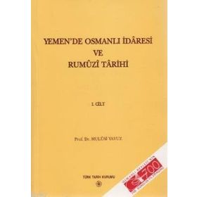 Yemen’de Osmanlı İdaresi ve Rumuzi Tarihi 1. Cilt - Hulusi Yavuz