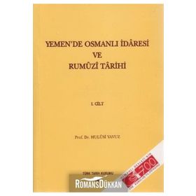 Yemen’de Osmanlı İdaresi ve Rumuzi Tarihi 1. Cilt - Hulusi Yavuz