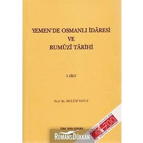 Yemen’de Osmanlı İdaresi ve Rumuzi Tarihi 1. Cilt - Hulusi Yavuz