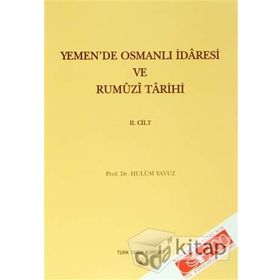 Yemen’de Osmanlı İdaresi ve Rumuzi Tarihi 2. Cilt - Hulusi Yavuz
