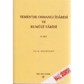 Yemen’de Osmanlı İdaresi ve Rumuzi Tarihi 2. Cilt - Hulusi Yavuz