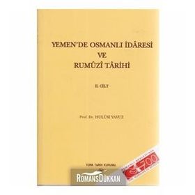 Yemen’de Osmanlı İdaresi ve Rumuzi Tarihi 2. Cilt - Hulusi Yavuz