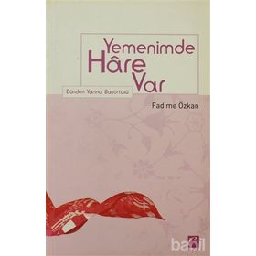 YEMENIMDE HÂRE VAR DÜNDEN YARINA BAŞÖRTÜSÜ - FADIME ÖZKAN